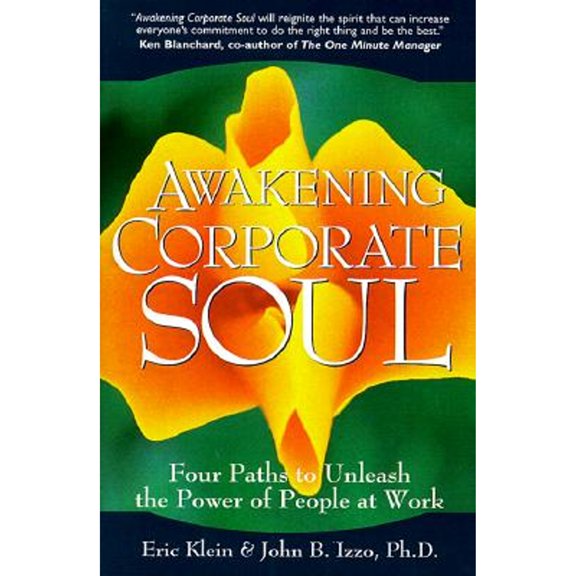 Awakening Corporate Soul: Four Paths to Unleash the Power of People at Work (Paperback)