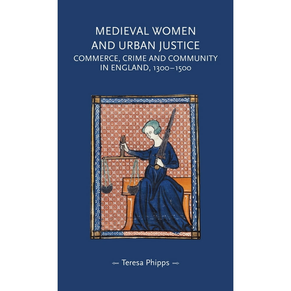 Gender In History Medieval Women And Urban Justice Commerce Crime