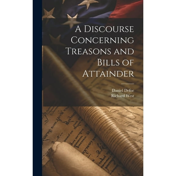 A Discourse Concerning Treasons and Bills of Attainder (Hardcover)