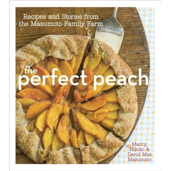Pre-Owned: The Perfect Peach: Recipes and Stories from the Masumoto Family Farm [A Cookbook] (Hardcover, 9781607743279, 1607743272)