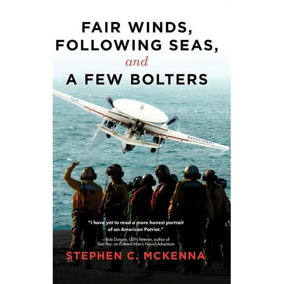 Fair Winds, Following Seas, and a Few Bolters: My Navy Years, (Hardcover)