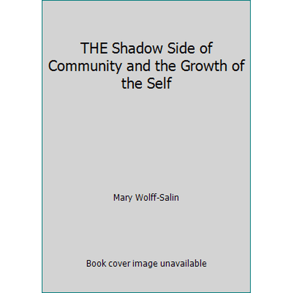 Pre-Owned THE Shadow Side of Community and the Growth of the Self (Hardcover) 0824508726 9780824508722