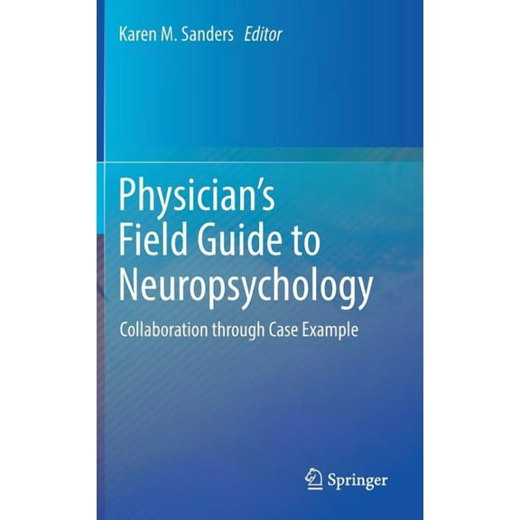 Physician's Field Guide to Neuropsychology: Collaboration Through Case Example, (Hardcover)