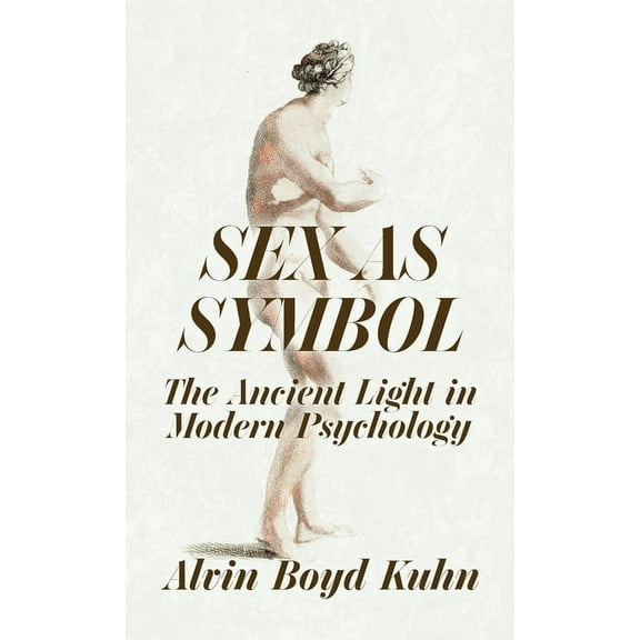 Sex As Symbol: The Ancient Light in Modern Psychology Hardcover, (Hardcover)