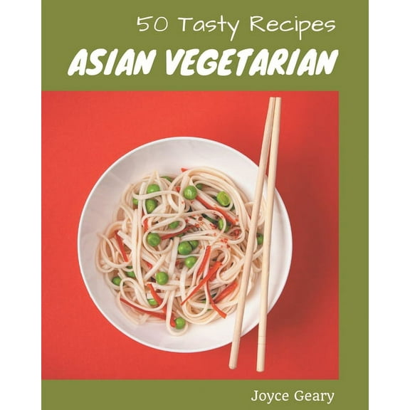 50 Tasty Asian Vegetarian Recipes : Welcome to Asian Vegetarian Cookbook (Paperback)