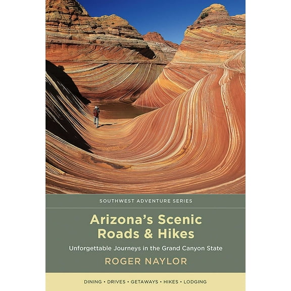 Southwest Adventure Arizona's Scenic Roads and Hikes: Unforgettable Journeys in the Grand Canyon State, (Paperback)