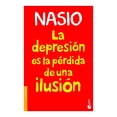 thumbnail image 1 of La Depresión es la Pérdida de una Ilusión Booket J. D. Nasio, 1 of 2