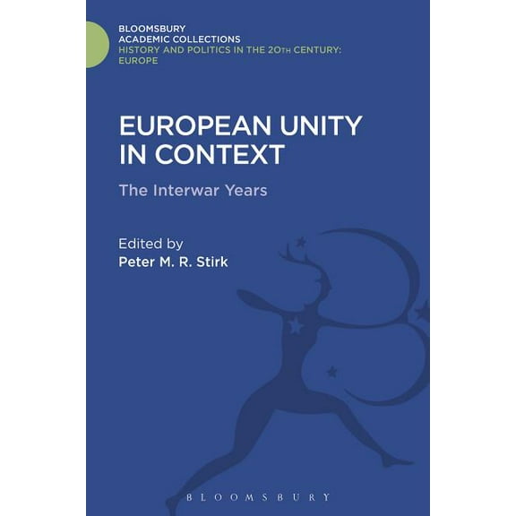 History and Politics in the 20th Century European Unity in Context: The Interwar Period, (Hardcover)