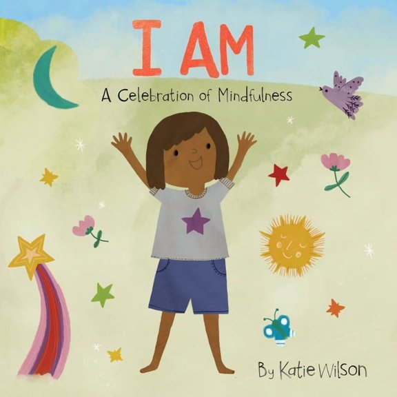 A Celebration of Mindfulness I Am: A Celebration of Mindfulness, (Board Book)