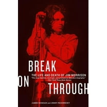 Break on Through: The Life and Death of Jim Morrison, (Paperback)