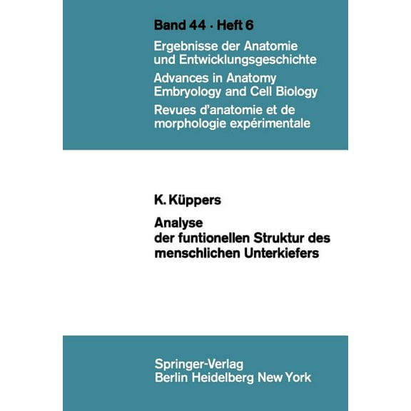 Advances in Anatomy, Embryology and Cell Analyse Der Funktionellen Struktur Des Menschlichen Unterkiefers, Book 44, (Paperback)