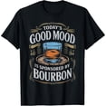 thumbnail image 2 of 100% Cotton Today's Mood Bourbon Drinking Lover Whiskey Bourbon T-Shirt, 2 of 5