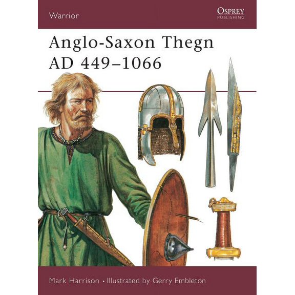 Warrior: Anglo-Saxon Thegn AD 449–1066 (Paperback)