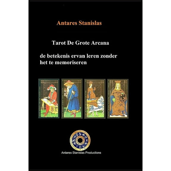Tarot De Grote Arcana, de betekenis ervan leren zonder het te memoriseren (Paperback)