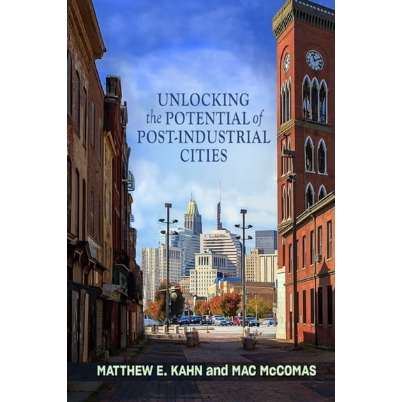 Unlocking the Potential of Post-Industrial Cities, (Paperback)