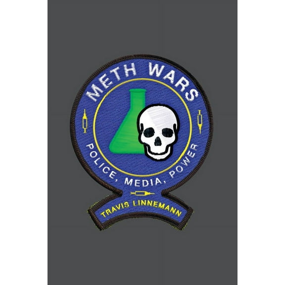 Alternative Criminology Meth Wars: Police, Media, Power, Book 11, (Hardcover)