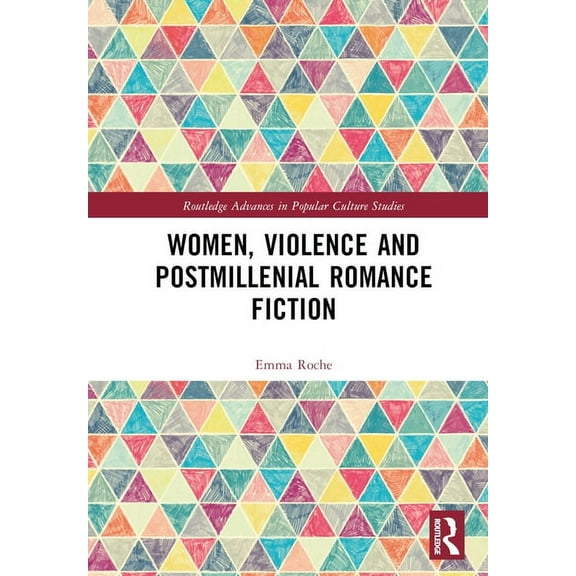 Routledge Advances in Popular Culture St Women, Violence and Postmillennial Romance Fiction, (Hardcover)