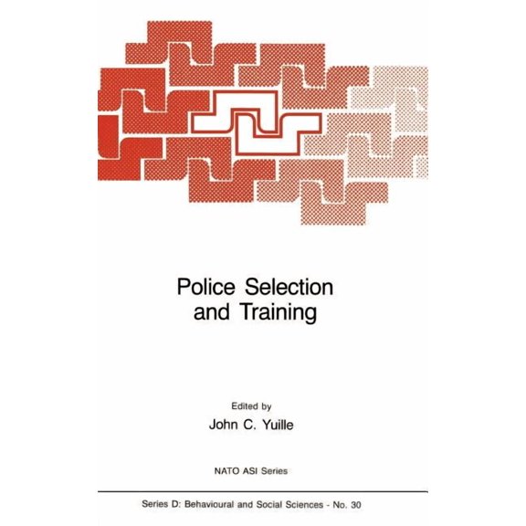 NATO Science Series D: Police Selection and Training: The Role of Psychology, Book 30, (Hardcover)