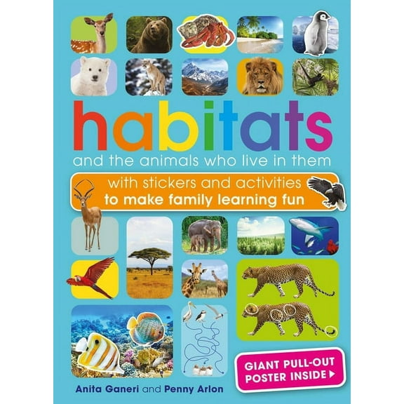Habitats and the Animals Who Live in Them: With Stickers and Activities to Make Family Learning Fun, (Paperback)