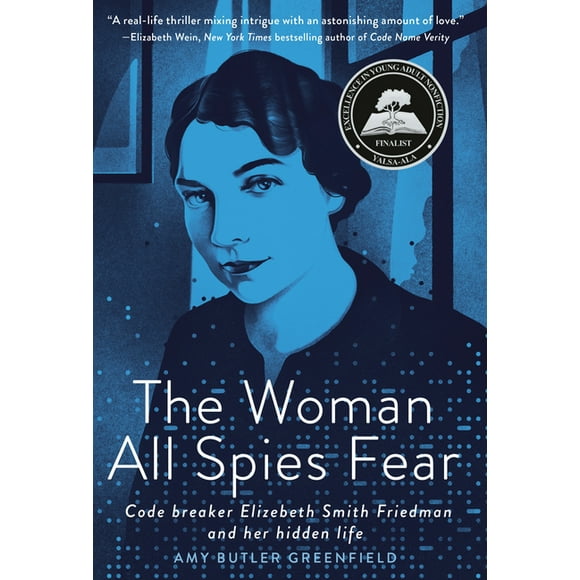 The Woman All Spies Fear : Code Breaker Elizebeth Smith Friedman and Her Hidden Life (Hardcover)