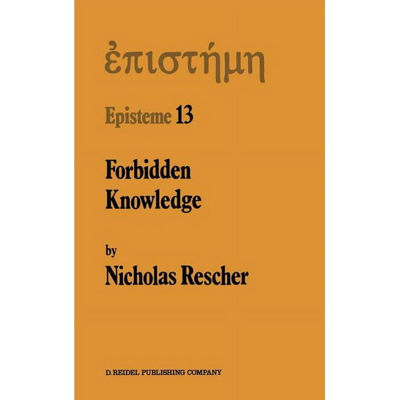 Episteme Forbidden Knowledge: And Other Essays on the Philosophy of Cognition, Book 13, (Hardcover)
