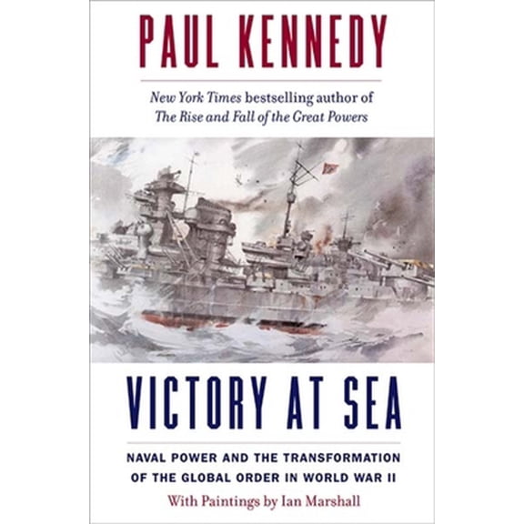 Pre-Owned Victory at Sea: Naval Power and the Transformation of the Global Order in World War II (Hardcover) 0300219172 9780300219173
