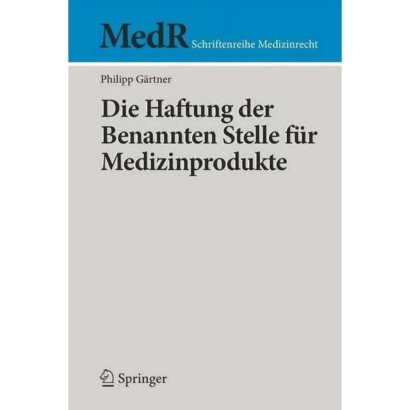 MedR Schriftenreihe Medizinrecht Die Haftung Der Benannten Stelle FÃ¼r Medizinprodukte, (Paperback)
