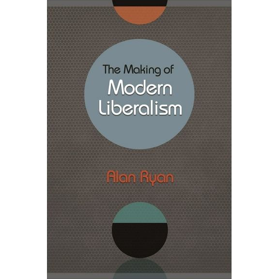 The Making of Modern Liberalism, (Paperback)
