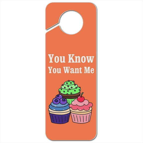 You Know You Want Me Cute Cupcakes Plastic Door Knob Hanger Sign