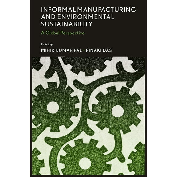 Informal Manufacturing and Environmental Sustainability: A Global Perspective, (Hardcover)