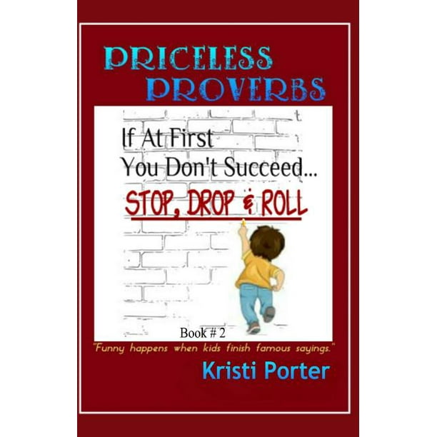 Priceless Proverbs: Priceless Proverbs - Book 2 : Funny Happens When Kids Finish Famous Sayings (Series #2) (Paperback) Priceless Proverbs: Priceless Proverbs - Book 2 : Funny Happens When Kids Finish Famous Sayings (Series #2) (Paperback)