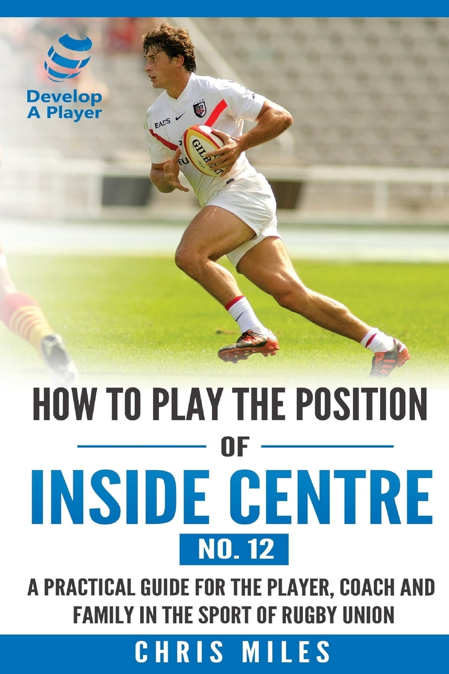 How to Play the Position of Inside Centre (No. 12) A Practical Guide