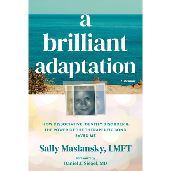 A Brilliant Adaptation: How Dissociative Identity Disorder and the Power of the Therapeutic Bond Saved Me, (Paperback)
