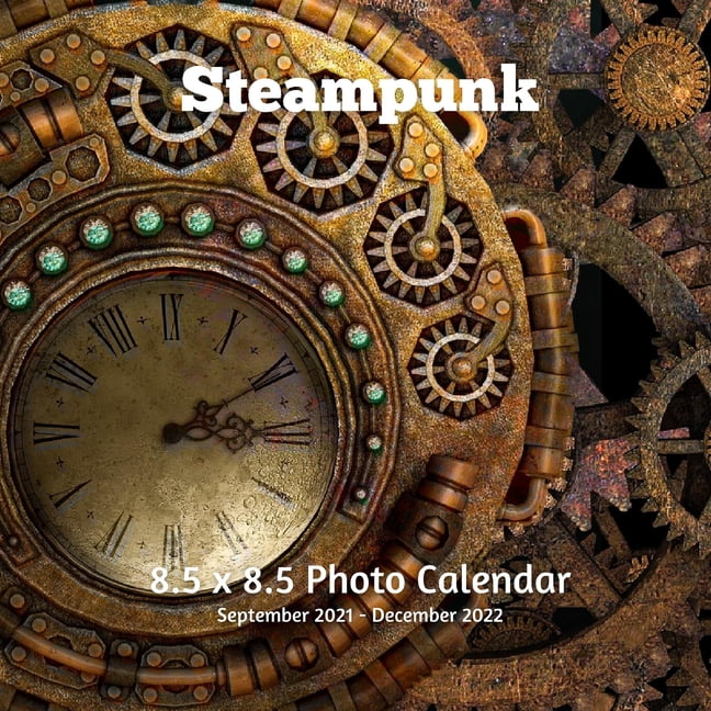 Steampunk Calendar 2023 Steampunk 8.5 X 8.5 Calendar September 2021 -December 2022 : Monthly  Calendar With U.s./Uk/ Canadian/Christian/Jewish/Muslim Holidays  (Paperback) - Walmart.com
