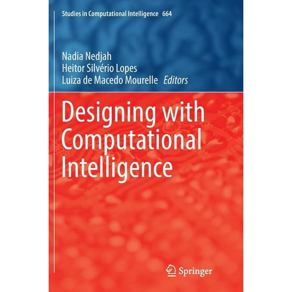 Studies in Computational Intelligence Designing with Computational Intelligence, Book 664, (Paperback)