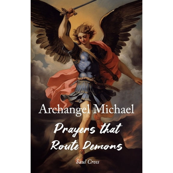 Archangel Michael Prayers that Route Demons, (Paperback)