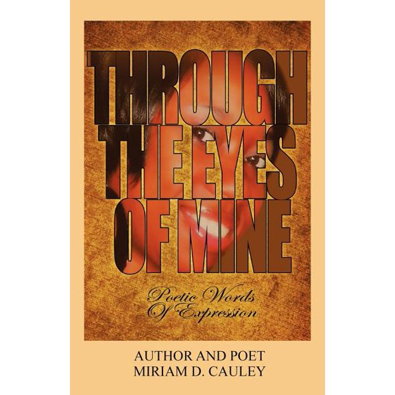 Through The Eyes of Mine: Poetic Words of Expression, (Paperback)