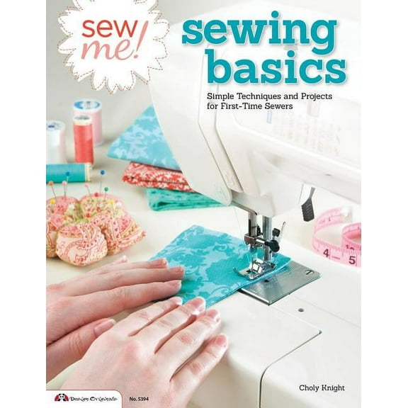 Sew Me! Sewing Basics: Simple Techniques and Projects for First-Time Sewers (Paperback)