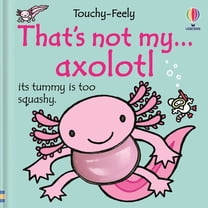 That's Not MyÃ¯Â¿1/2 That's Not My Axolotl..., (Board Book)