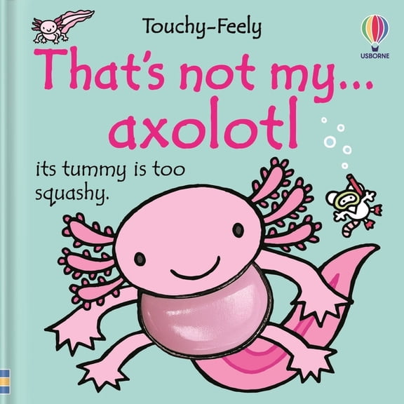 That's Not MyÃ¯Â¿1/2 That's Not My Axolotl..., (Board Book)