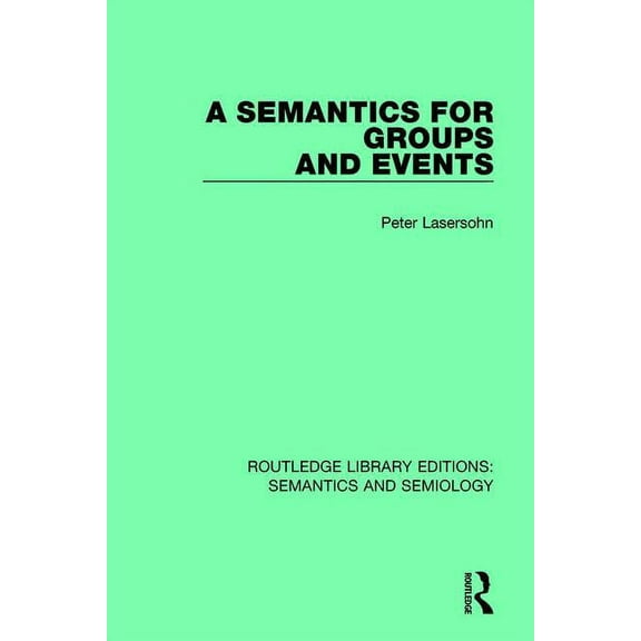 Routledge Library Editions: Semantics an A Semantics for Groups and Events, (Paperback)