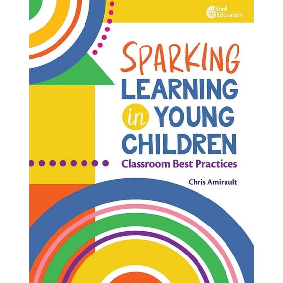 Sparking Learning in Young Children: Classroom Best Practices, (Paperback)