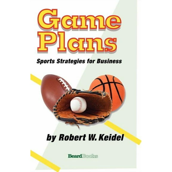 Game Plans : Sports Strategies for Business (Paperback)