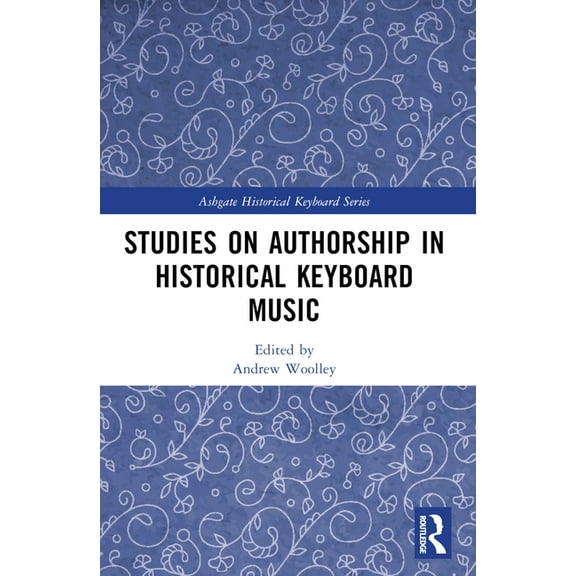 Ashgate Historical Keyboard Studies on Authorship in Historical Keyboard Music, (Paperback)