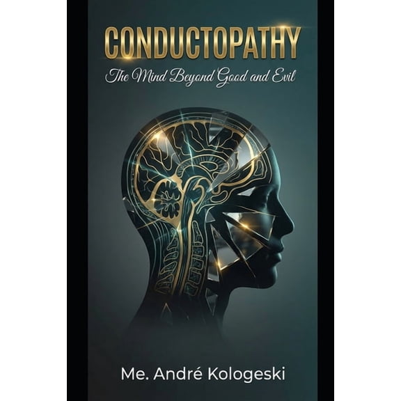 Collection 12 Conductopathy: : The Mind Beyond Good and Evil, (Paperback)