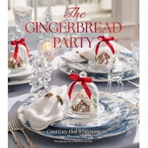 The Gingerbread Party: Recipes and Traditions for Christmas Entertaining, (Hardcover)