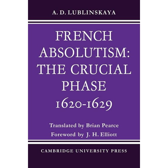 French Absolutism: The Crucial Phase, 1620 1629, (Paperback)