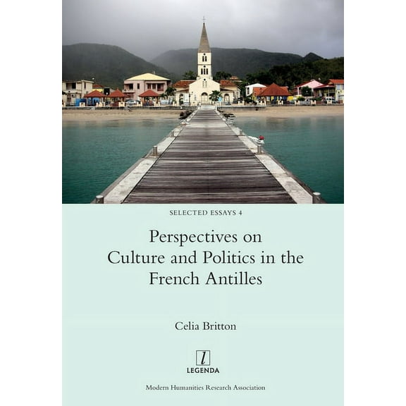 Selected Essays: Perspectives on Culture and Politics in the French Antilles (Paperback)