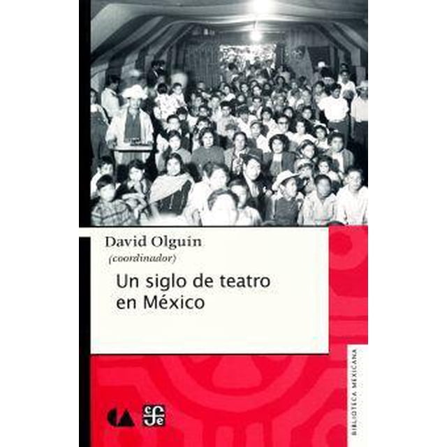 Un siglo de teatro en México EDUCAL 9786071608161