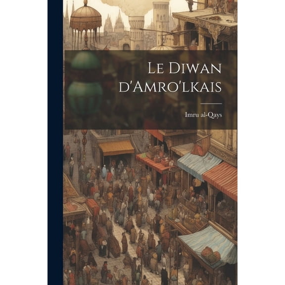 Le Diwan d'Amro'lkais (Paperback)